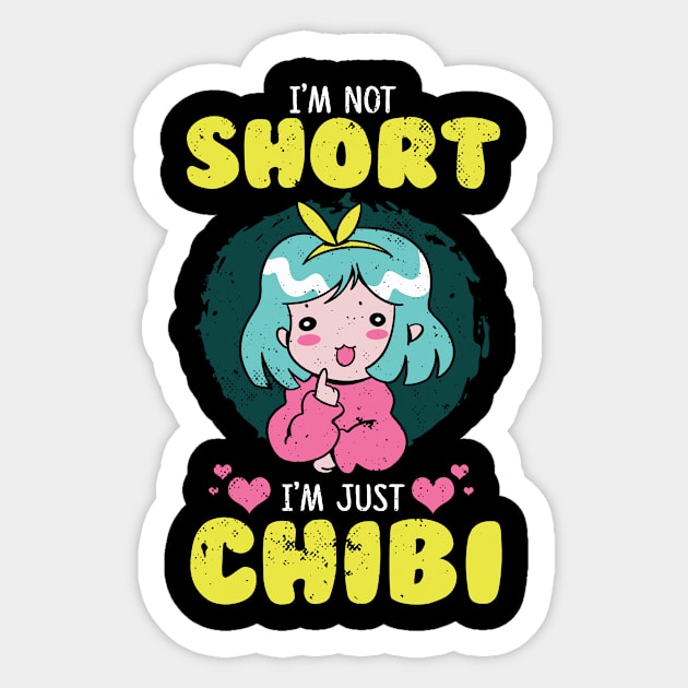 I'm Not Short I'm Just Chibi Anime Kawaii Girl Sticker by wbdesignz